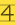 4 